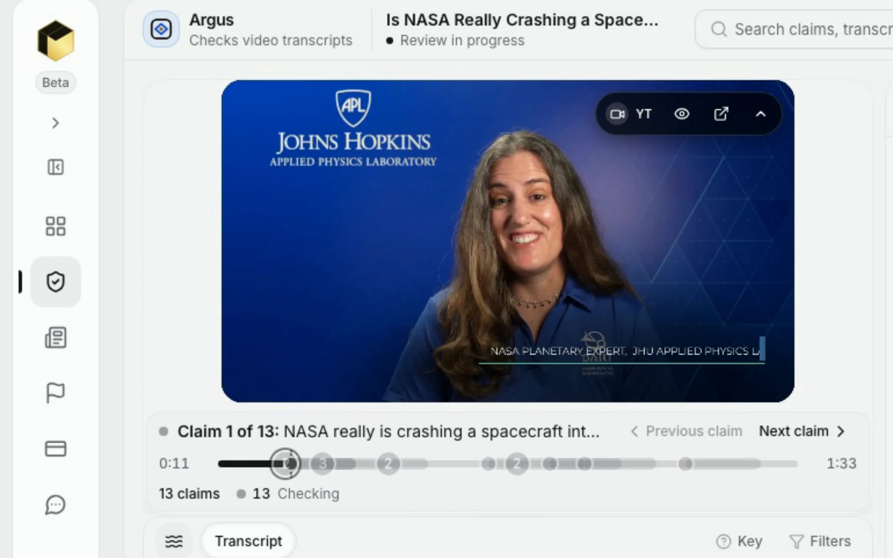 A short demo recorded in Pikaan’s review of a NASA video. It opens on a NASA scientist speaking in the video player, then pulls back to the whole review: the transcript under the video and the claims list beside it, where claims are checked one at a time and each turns Needs review or Confirmed. The claim that DART will slam into a target asteroid about the size of the Great Pyramid then opens as Confirmed, AI verdict Supported, with its sources from the Southwest Research Institute, ESA and CNN, and the review progress shows 7 Confirmed, 5 Needs review and 1 Needs re-check before the view returns to the video player. Captions read “Claims, one at a time”, “Sources you can open” and “People make the call”.